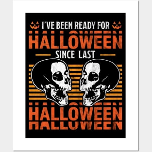 I've Been Ready For Halloween Since Last Halloween Skull Posters and Art